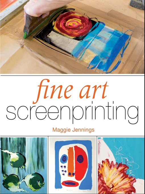 Title details for Fine Art Screenprinting by Maggie Jennings - Available